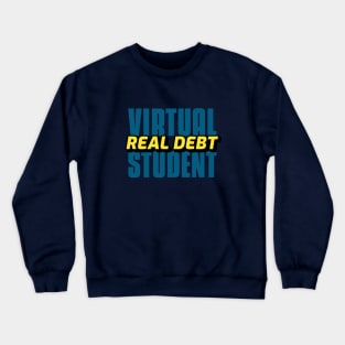 Virtual student, real debt typographic design Crewneck Sweatshirt